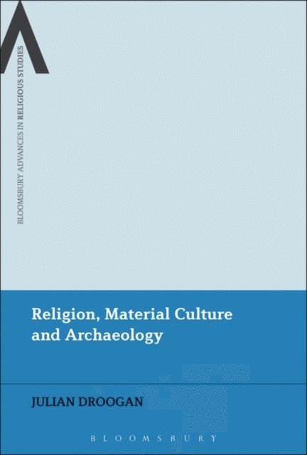 Julian Droogan - Religion, Material Culture and Archaeology, E-bok