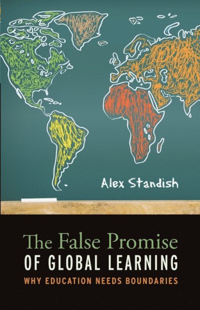 Alex Standish - False Promise of Global Learning, E-bok