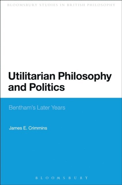 James E. Crimmins - Utilitarian Philosophy and Politics, E-bok