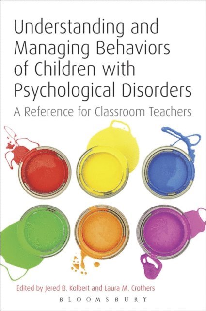 Jered B. Kolbert, Laura M. Crothers - Understanding and Managing Behaviors of Children with Psychological Disorders, E-bok