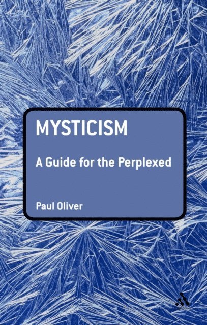 Paul Oliver - Mysticism: A Guide for the Perplexed, E-bok