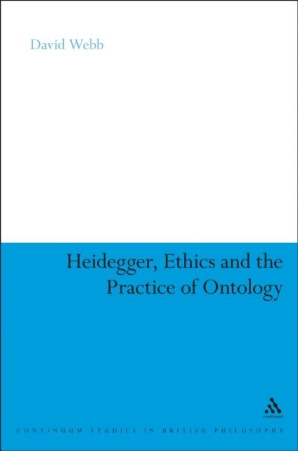 David Webb - Heidegger, Ethics and the Practice of Ontology, E-bok