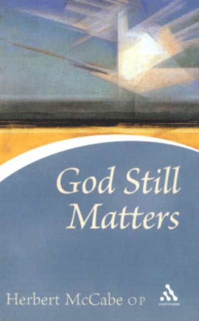 Herbert McCabe - God Still Matters, E-bok