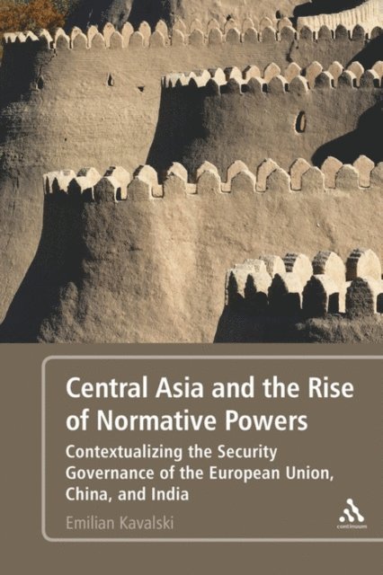 Emilian Kavalski - Central Asia and the Rise of Normative Powers, E-bok