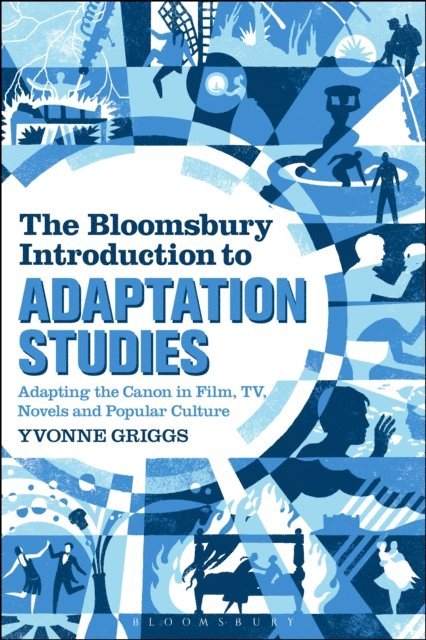 Yvonne Griggs - Bloomsbury Introduction to Adaptation Studies, E-bok