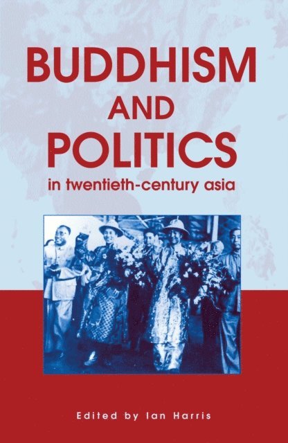 Ian Harris - Buddhism and Politics in Twentieth Century Asia, E-bok