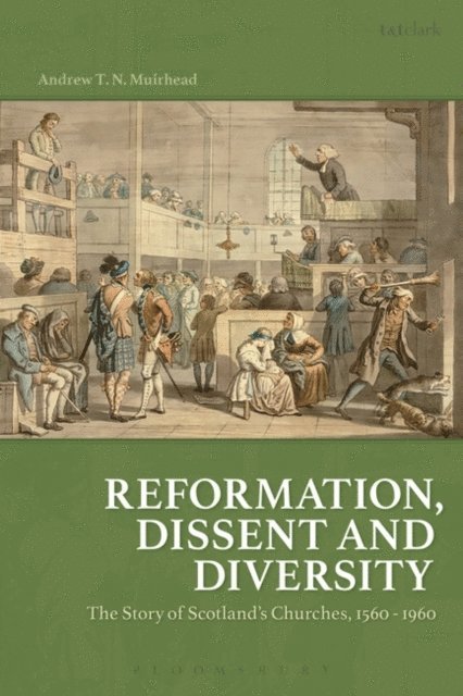 Andrew T. N. Muirhead - Reformation, Dissent and Diversity, E-bok