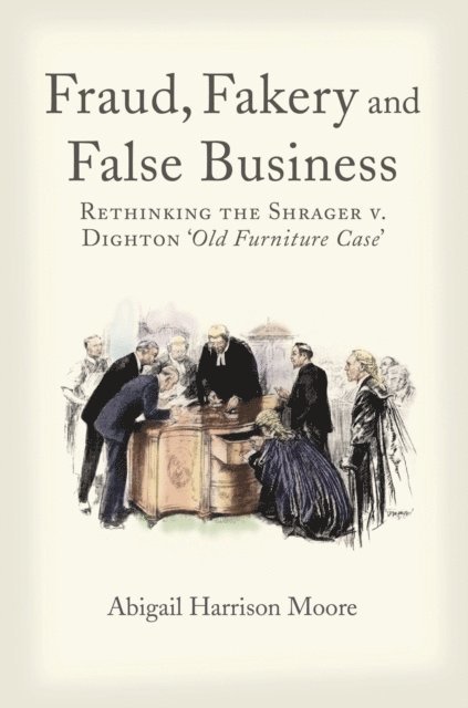 Abigail Harrison Moore - Fraud, Fakery and False Business, E-bok