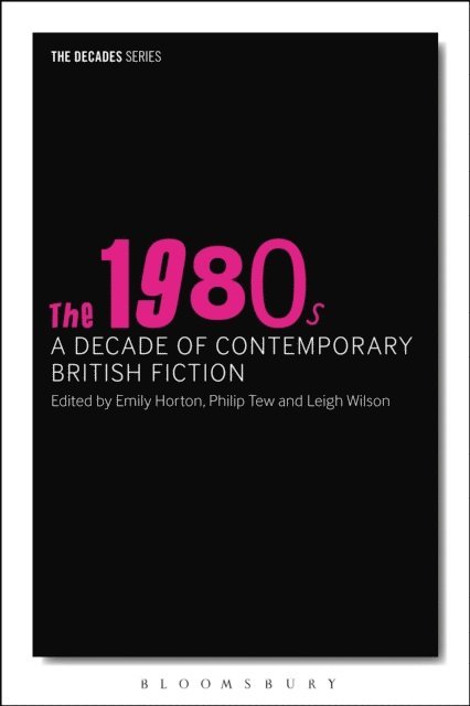Philip Tew, Emily Horton, Leigh Wilson - 1980s: A Decade of Contemporary British Fiction, E-bok
