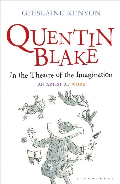 Ghislaine Kenyon - Quentin Blake: In the Theatre of the Imagination, E-bok