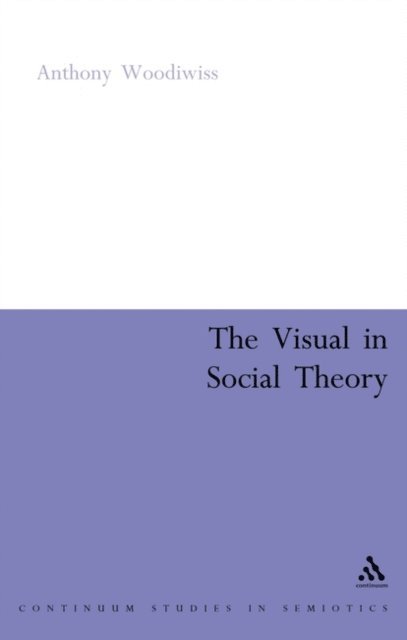 Anthony Woodiwiss - Visual in Social Theory, E-bok