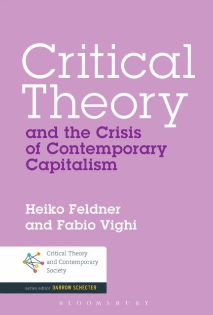 Heiko Feldner, Fabio Vighi - Critical Theory and the Crisis of Contemporary Capitalism, E-bok