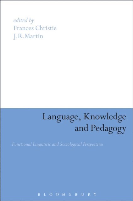 Frances Christie, Frances Christie, J. R. Martin - Language, Knowledge and Pedagogy, E-bok
