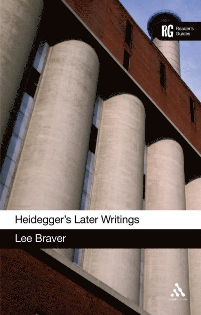 Lee Braver - Heidegger's Later Writings, E-bok