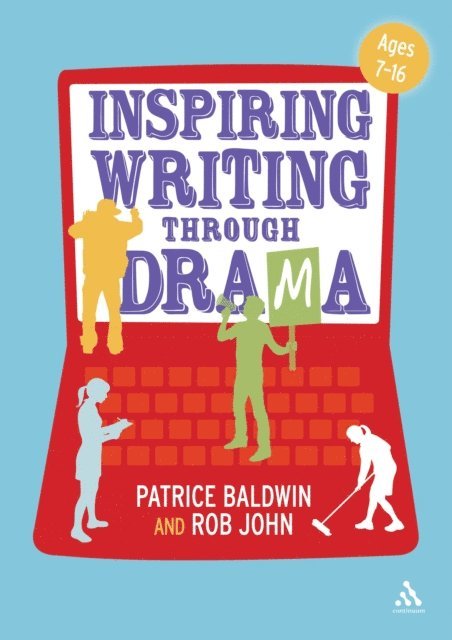 Patrice Baldwin, Rob John - Inspiring Writing through Drama, E-bok