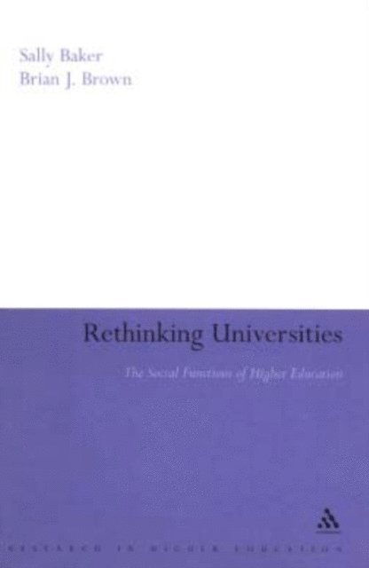 Sally Baker, Brian J. Brown - Rethinking Universities, E-bok