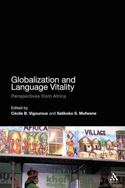 Cécile B. Vigouroux, Salikoko S. Mufwene - Globalization and Language Vitality, E-bok