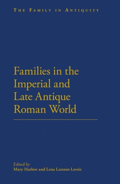 Mary Harlow, Lena Larsson Loven - Families in the Roman and Late Antique World, E-bok