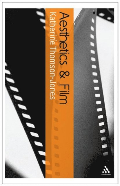 Katherine Thomson-Jones - Aesthetics and Film, E-bok