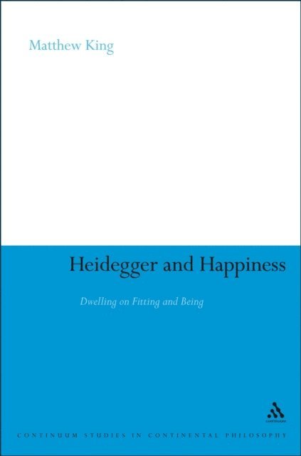 Matthew King - Heidegger and Happiness, E-bok
