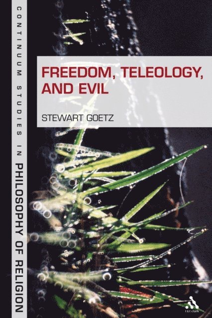 Stewart Goetz - Freedom, Teleology, and Evil, E-bok