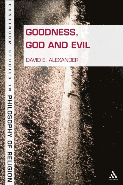David E. Alexander - Goodness, God, and Evil, E-bok