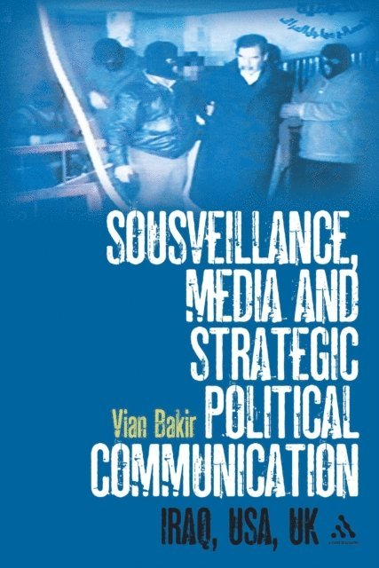 Vian Bakir - Sousveillance, Media and Strategic Political Communication, E-bok