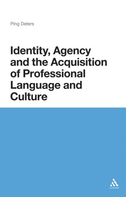 Ping Deters - Identity, Agency and the Acquisition of Professional Language and Culture, E-bok