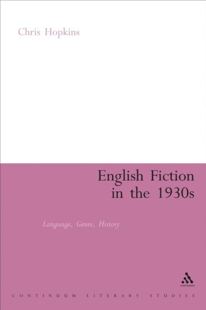 Chris Hopkins - English Fiction in the 1930s, E-bok