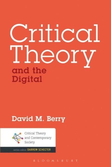 David M. Berry - Critical Theory and the Digital, E-bok