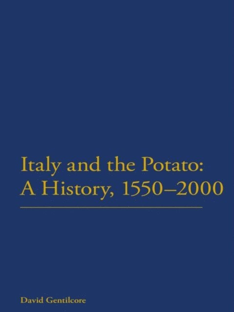David Gentilcore - Italy and the Potato: A History, 1550-2000, E-bok