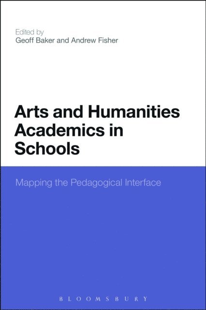 Geoff Baker, Andrew Fisher - Arts and Humanities Academics in Schools, E-bok
