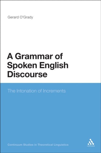 Gerard O'Grady - Grammar of Spoken English Discourse, E-bok