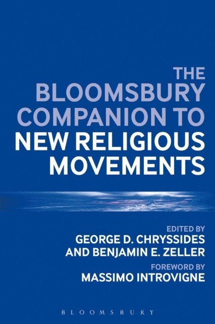 George D. Chryssides, Benjamin E. Zeller - Bloomsbury Companion to New Religious Movements, E-bok
