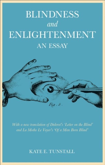 Kate E. Tunstall - Blindness and Enlightenment: An Essay, E-bok