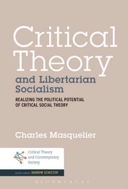 Charles Masquelier - Critical Theory and Libertarian Socialism, E-bok