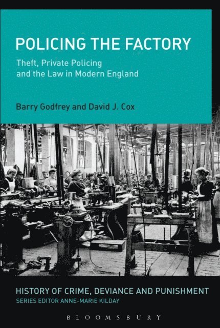 Barry Godfrey, David J. Cox - Policing the Factory, E-bok