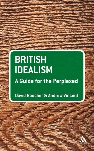 David Boucher, Andrew Vincent - British Idealism: A Guide for the Perplexed, E-bok