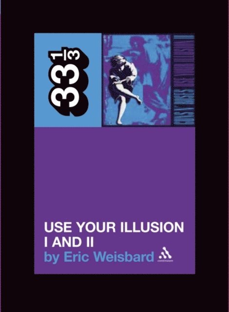 Eric Weisbard - Guns N' Roses' Use Your Illusion I and II, E-bok