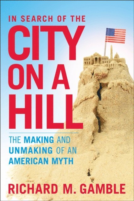 Richard M. Gamble - In Search of the City on a Hill, E-bok