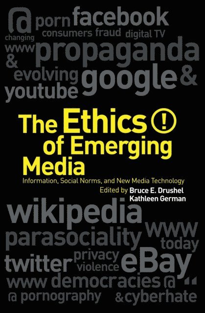 Bruce E. Drushel, Kathleen German - Ethics of Emerging Media, E-bok
