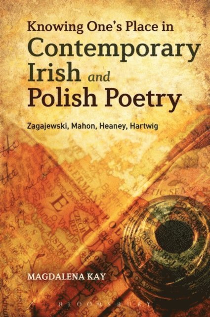 Magdalena Kay - Knowing One's Place in Contemporary Irish and Polish Poetry, E-bok