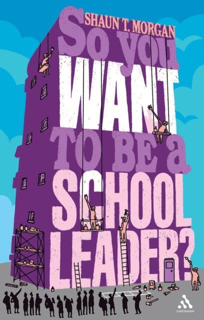 Shaun T Morgan - So You Want to Be a School Leader?, E-bok