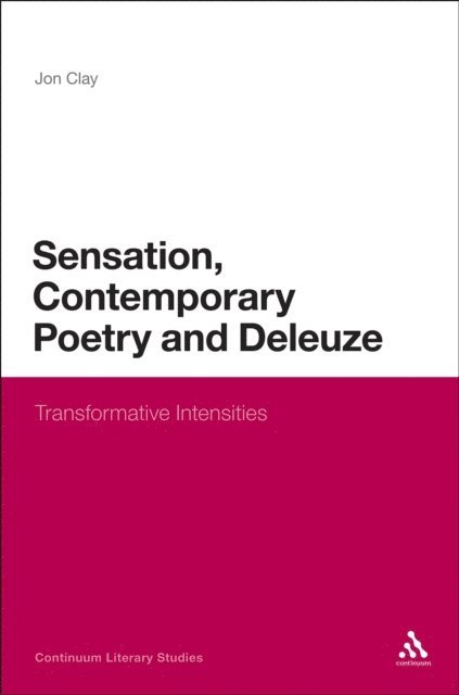Jon Clay - Sensation, Contemporary Poetry and Deleuze, E-bok