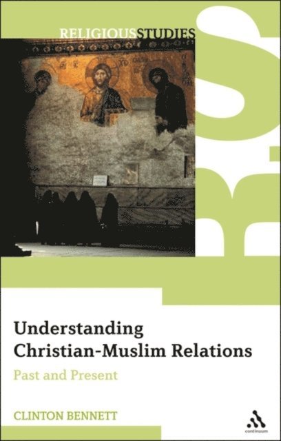 Clinton Bennett - Understanding Christian-Muslim Relations, E-bok