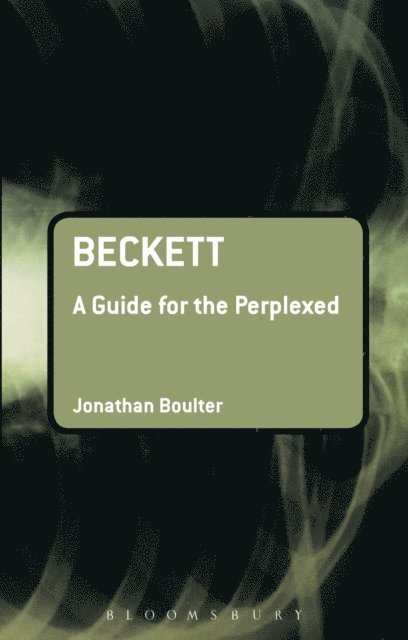 Jonathan Boulter - Beckett: A Guide for the Perplexed, E-bok