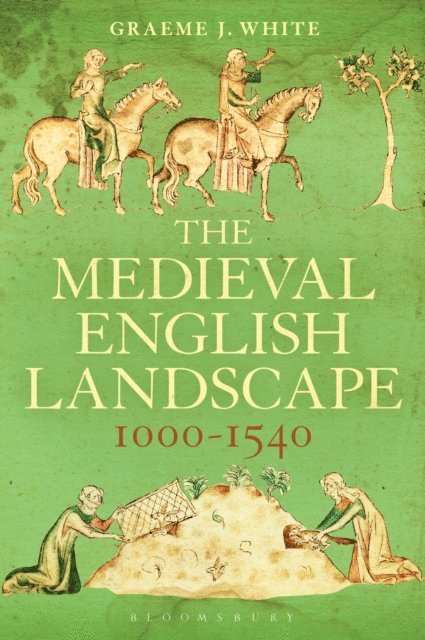 Graeme J. White - Medieval English Landscape, 1000-1540, E-bok