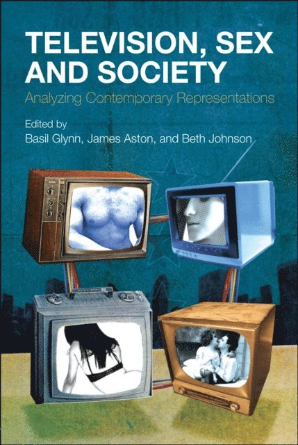 Beth Johnson, James Aston, Basil Glynn - Television, Sex and Society, E-bok