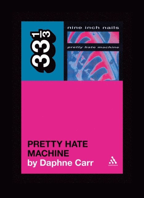 Daphne Carr - Nine Inch Nails' Pretty Hate Machine, E-bok