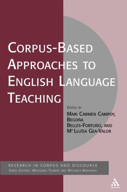 Mari Carmen Campoy, Begona Belles-Fortuno, Maria Lluisa Gea-Valor - Corpus-Based Approaches to English Language Teaching, E-bok